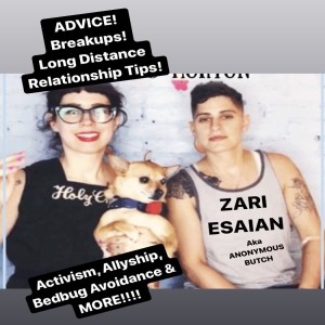 Episode #202-ZARI ESAIAN Advice on Activism, Allyship, Breakups, Bedbugs, Long Distance Relationships AND MORE!