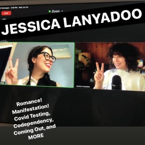 Episode #203-JESSICA LANYADOO!!! Advice on ROMANCE, ANXIETY, CODEPENDENCY & MORE!