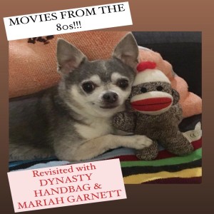 Episode #228-DYNASTY HANDBAG & MARIAH GARNETT revisit 80s MOVIES!!