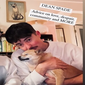 DEAN SPADE! Advice on Love, boundaries, liberation and MORE.