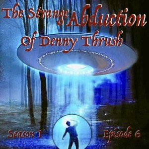 The Strange Abduction Of Denny Thrush