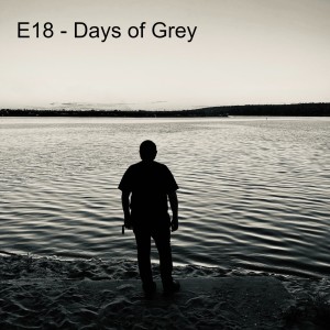 E18 - Days of Grey