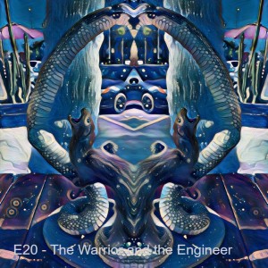 E20 - The Warrior and the Engineer