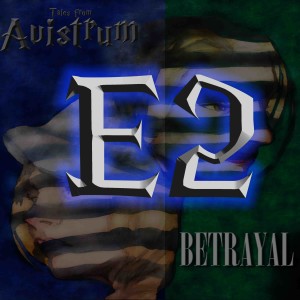 EPISODE 2 - Tales from Avistrum: Betrayal