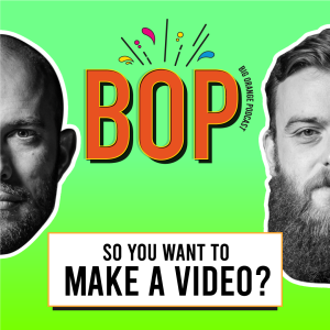 BOP - The Big Orange Podcast Episode 4: So You Want to Make a Video?