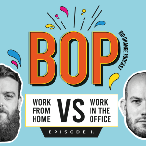 BOP - The Big Orange Podcast Episode 1: Working From Home