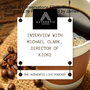 Coffee & Conversations EP25: The Authentic Life Podcast hosted by James Seiler