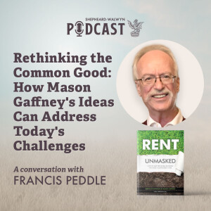 Francis Peddle - Rethinking the Common Good: How Mason Gaffney's Ideas Can Address Today's Challenges