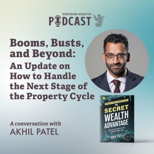 Booms, Busts, and Beyond: An Update on How to Handle the Next Stage of the Property Cycle with Akhil Patel