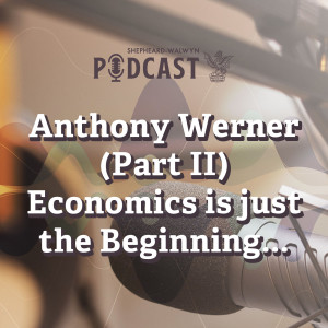 Anthony Werner (Part II) - Economics is just the Beginning…