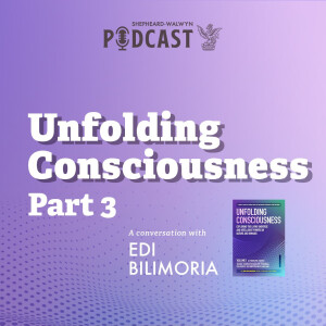 Edi Bilimoria - Unfolding Consciousness Part 3