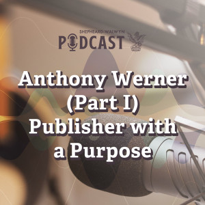 Anthony Werner (Part I) - Publisher with a Purpose