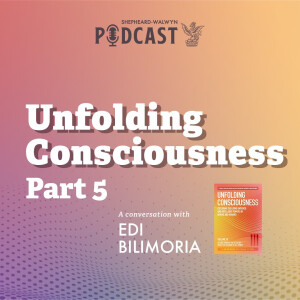 Edi Bilimoria - Unfolding Consciousness Part 5