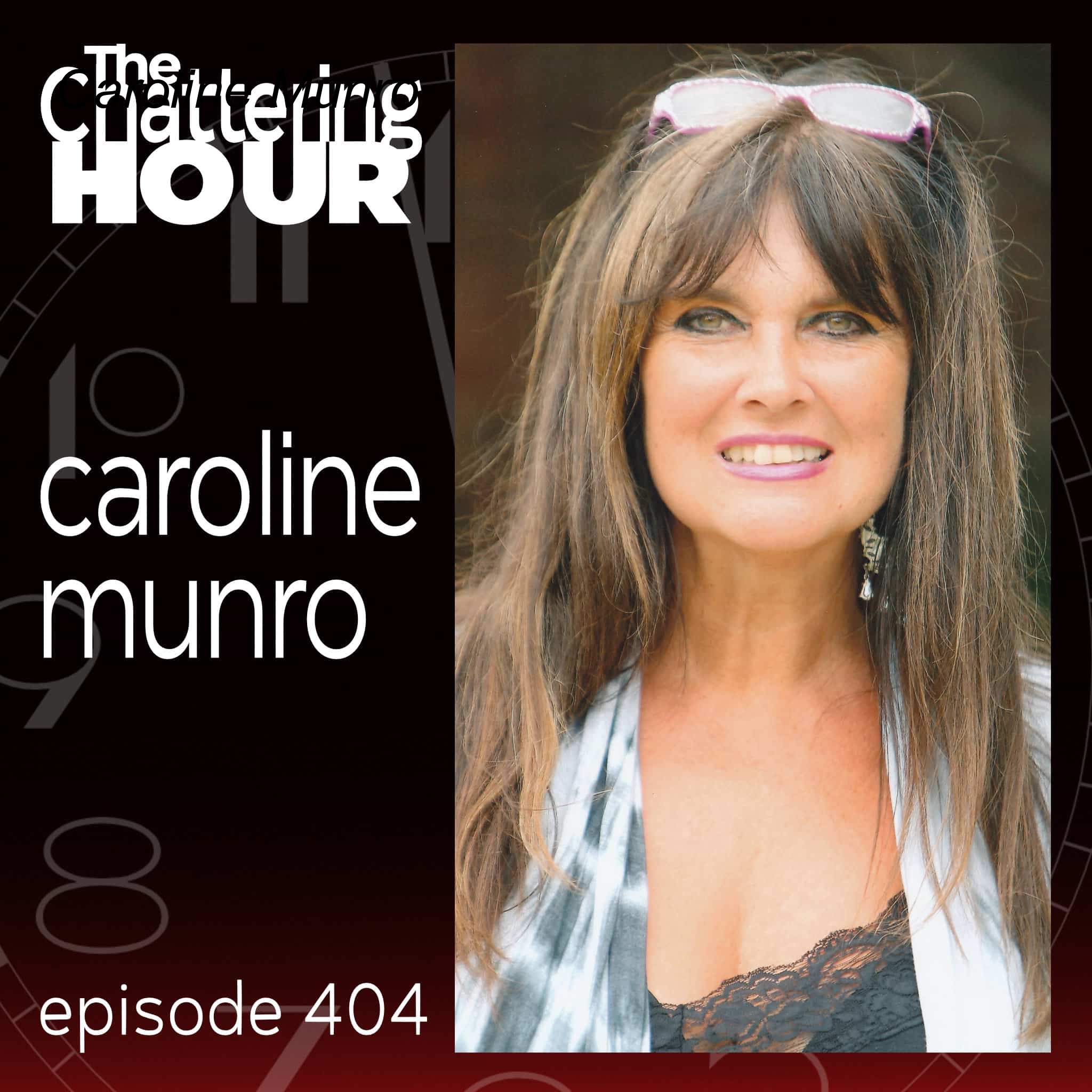 Caroline Munro – The Chattering Hour – Podcast – Podtail