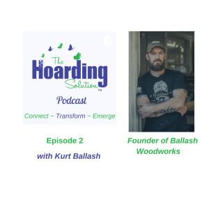 Kurt Ballash - Building Connections Through Woodworking on The Hoarding Solution Podcast
