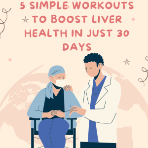 5 Simple Workouts to Boost Liver Health in Just 30 Days