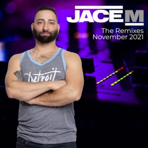 Jace M - Podcast - November 2021 - The Remixes
