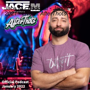 Jace M - Podcast - January 2022 - Live at AfterThots