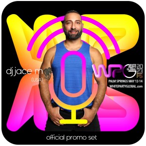 Jace M - Podcast - March 2023 - White Party Palm Springs 2023 Official Promo Set
