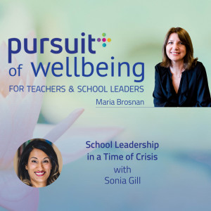 School Leadership in a Time of Crisis with Sonia Gill