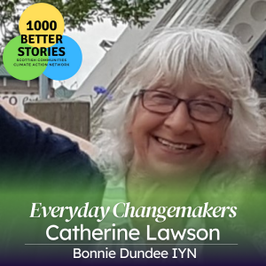 Everyday Changemakers: Catherine Lawson, Bonnie Dundee IYN