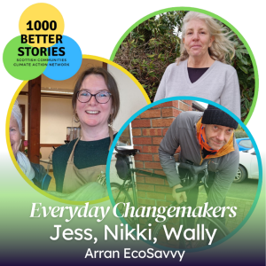 Everyday Changemakers: Jess, Nikki and Stuart, Arran Eco Savvy.