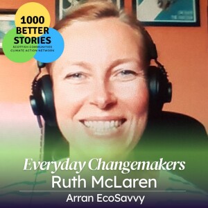 Everyday Changemakers - Ruth McLaren from Arran EcoSavvy