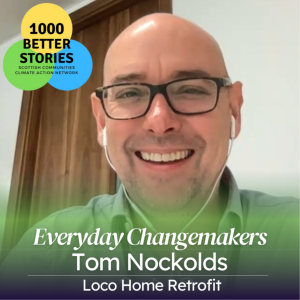Everyday Changemakers: Tom Nockolds from Loco Home Retrofit