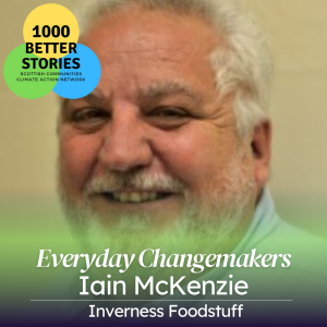 Everyday Changemakers - Iain McKenzie, Inverness Foodstuff
