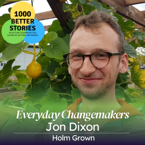Everyday Changemakers: Jon Dixon, Holm Grown (Maria, Knocknagael)