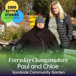 Everyday Changemakers: Paul and Chloe, Sandside Community Garden