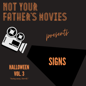 HALLOWEEN SERIES: Signs (2002)