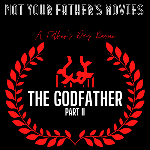 FATHER’S DAY: The Godfather Part II (1974)
