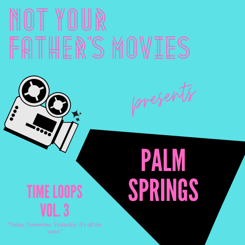 TIME LOOPS: Palm Springs (2020)