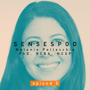 Episode 05 - SensesPod: Dr. Melanie Pellecchia