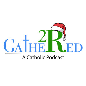 Ep 11 Christmas traditions and Catholic traditions