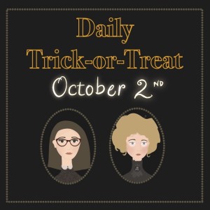 Trick or Treat: October 2nd