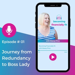 Episode 1 - Journey from Redundancy to Boss Lady