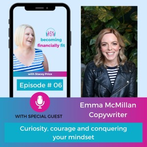 Episode 6 - Curiosity, courage and conquering your mindset
