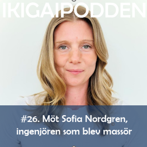 #026. Möt Sofia Nordgren - ingenjören som blev massör