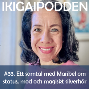 #033. Ett samtal med Maribel om status, mod och om magiskt silverhår