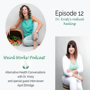 Episode 12: Dr. Kristy’s radical healing