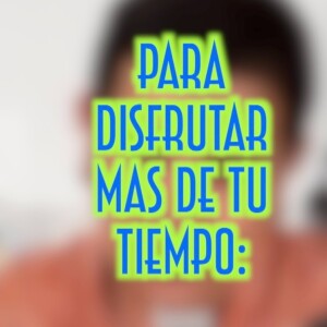 Aprender a Disfrutar de tu Tiempo