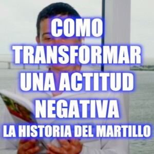 Como Transformar una Actitud Negativa