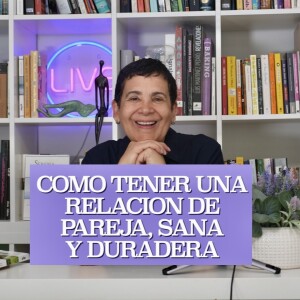 Como Tener una Relación de Pareja Sana y Duradera