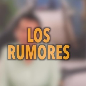 Los Rumores