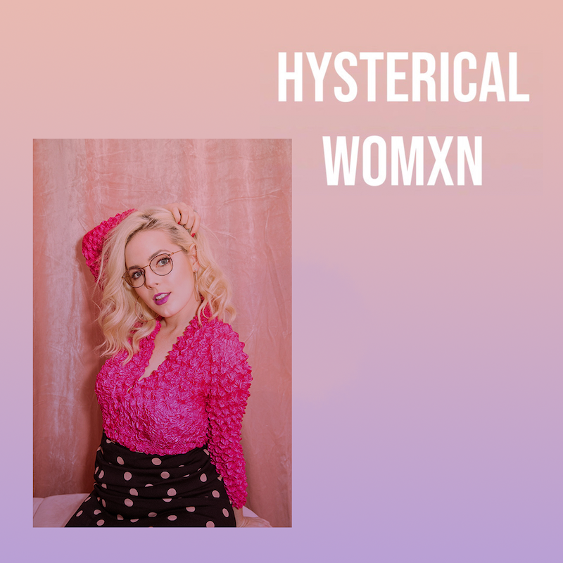 Conversations with Hysterical Womxn