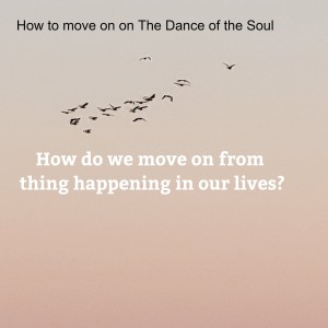 How to move on on The Dance of the Soul