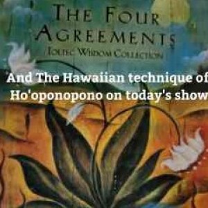 The 4 agreements & Ho’oponopono on The Dance of the Soul