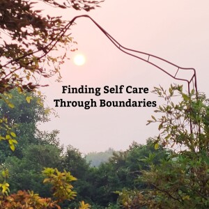 Self Care through Boundaries with my guest Susy Parker Goins